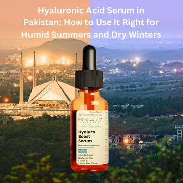 Hyaluronic Acid Serum in Pakistan: How to Use It Right for Humid Summers and Dry Winters