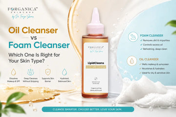 Oil Cleanser vs Foam Cleanser skincare comparison featuring Forganica LipidCleans Oil-to-Milk Cleanser for different skin types